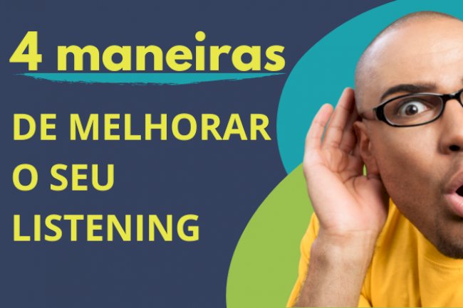 4 maneiras de melhorar seu listening!